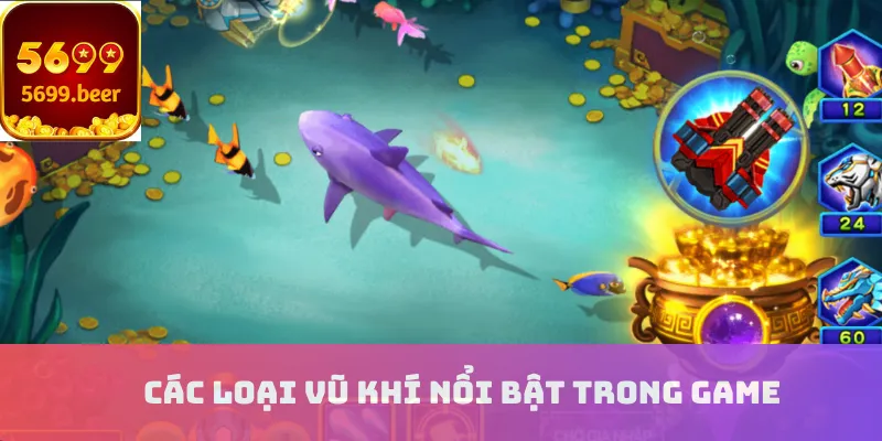 Các loại vũ khí nổi bật trong game