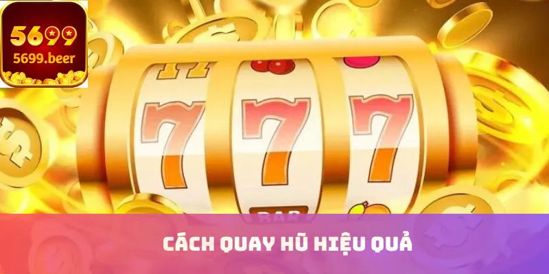 Cách quay hũ hiệu quả