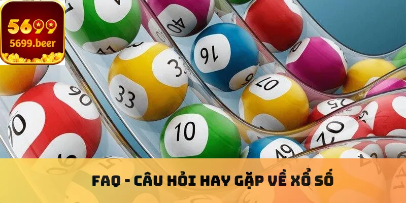 FAQ - Câu hỏi hay gặp về xổ số