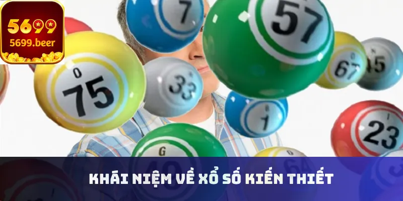 Khái niệm về xổ số kiến thiết