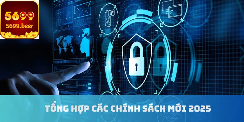 Tổng hợp các chính sách mới 2025