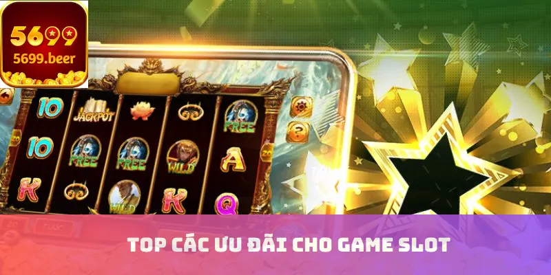 Top các ưu đãi cho game slot