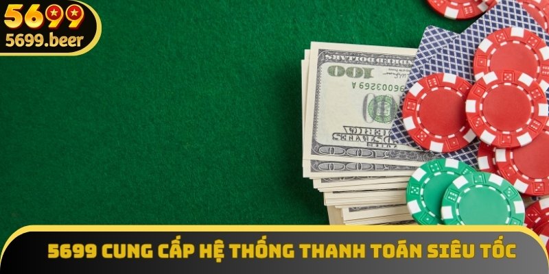 5699 cung cấp hệ thống thanh toán siêu tốc